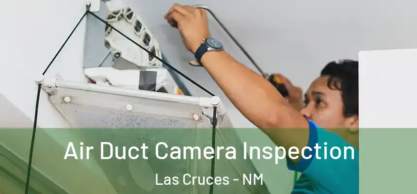  Air Duct Camera Inspection Las Cruces - NM