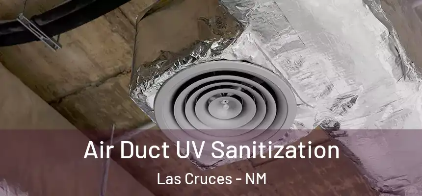  Air Duct UV Sanitization Las Cruces - NM
