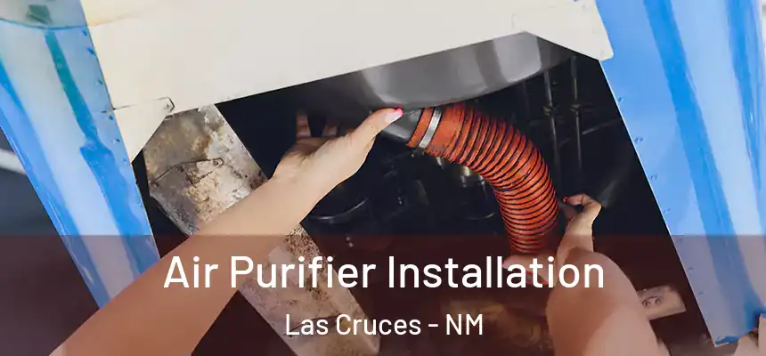  Air Purifier Installation Las Cruces - NM