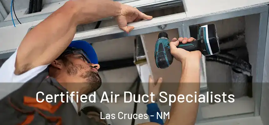  Certified Air Duct Specialists Las Cruces - NM