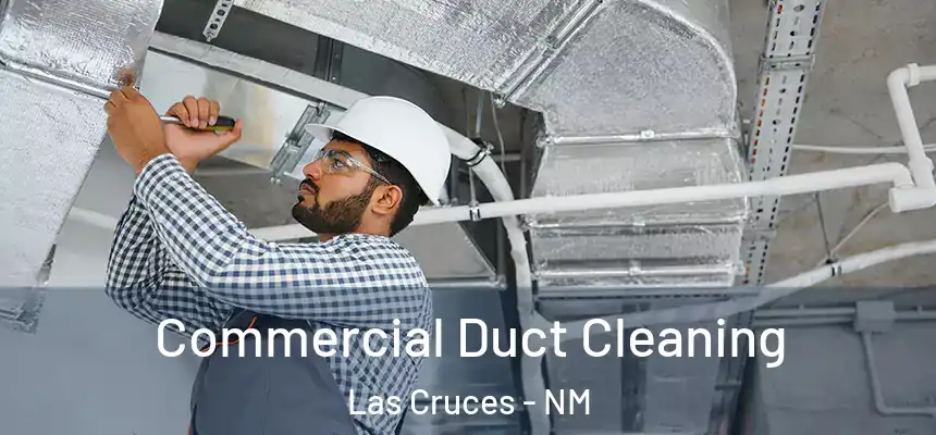 Commercial Duct Cleaning Las Cruces - NM