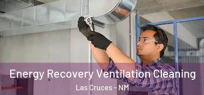  Energy Recovery Ventilation Cleaning Las Cruces - NM