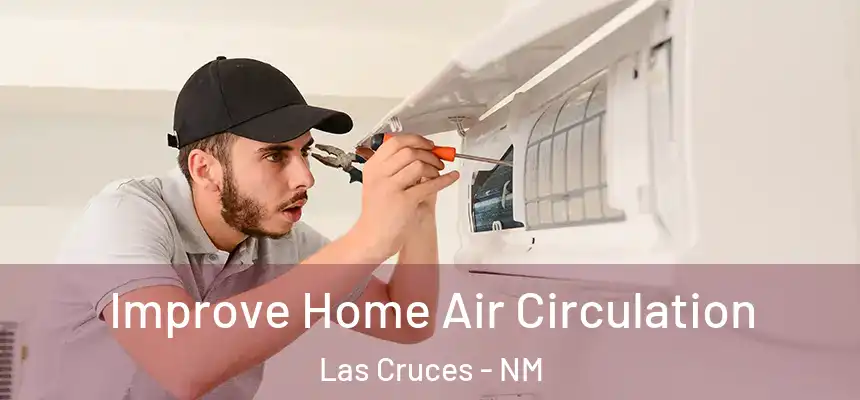 Improve Home Air Circulation Las Cruces - NM