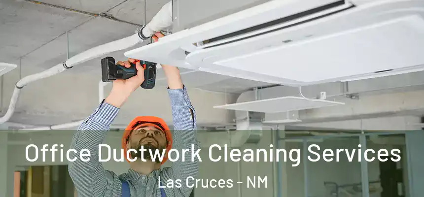  Office Ductwork Cleaning Services Las Cruces - NM