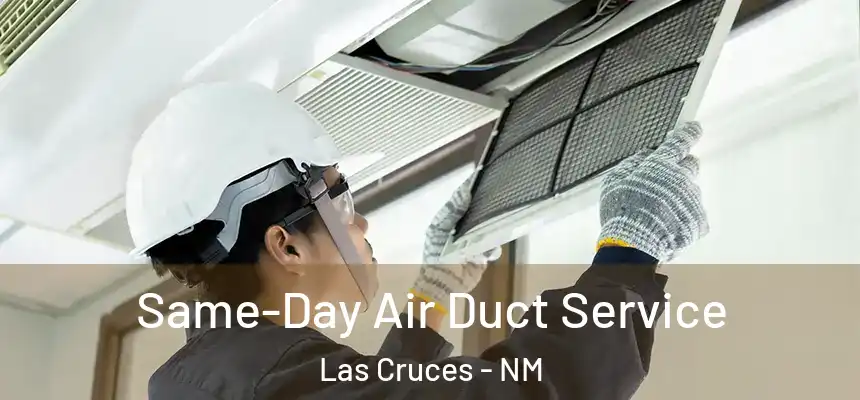  Same-Day Air Duct Service Las Cruces - NM