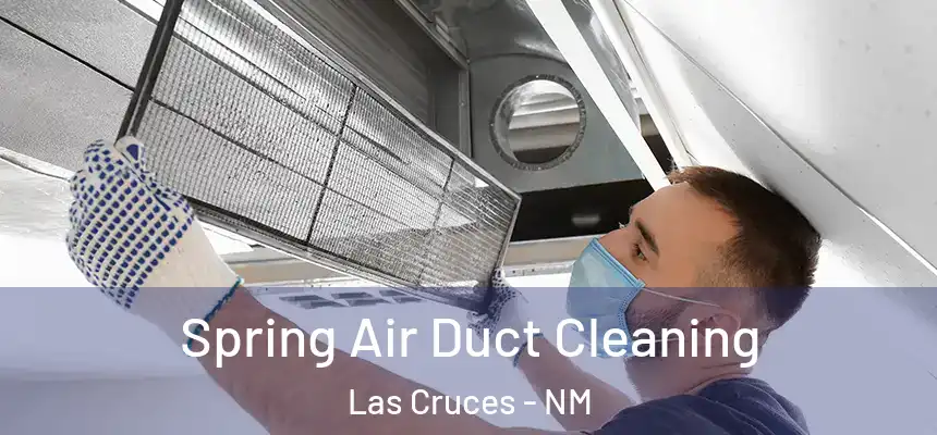 Spring Air Duct Cleaning Las Cruces - NM