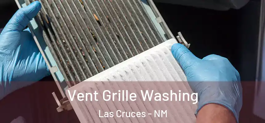 Vent Grille Washing Las Cruces - NM