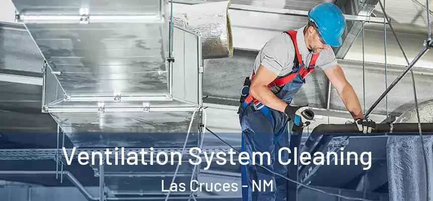  Ventilation System Cleaning Las Cruces - NM